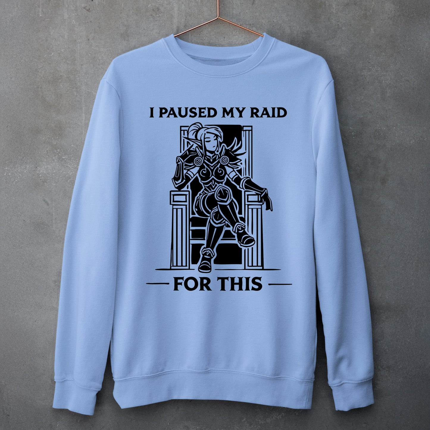 Paused My Raid For This Sweatshirt