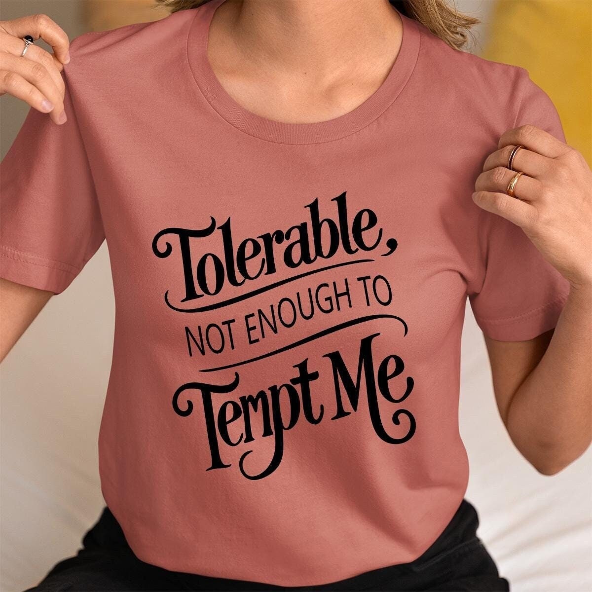 Jane Austen Tolerable Quote Shirt - Perfect Pride and Prejudice Jane Austen T-Shirt for Fans