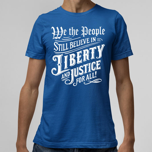 USA patriotic quote shirt with We the People Still Believe in Justice for All text, equality t-shirt ideal for Independence Day, celebrating democracy and national unity in bold style.