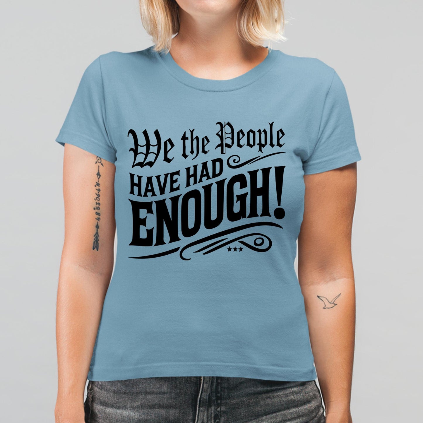 Democracy Activism T-Shirt that boldly states We the People Have Had Enough, symbolizing resistance, freedom, and equal rights in the USA. Great for protests, community events, or as a meaningful political gift.
