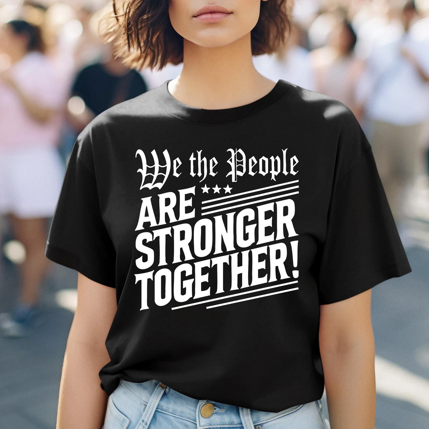 USA freedom equality shirt featuring We The People Are Stronger Together design, ideal for political protests, patriotic events, and supporting democratic values.