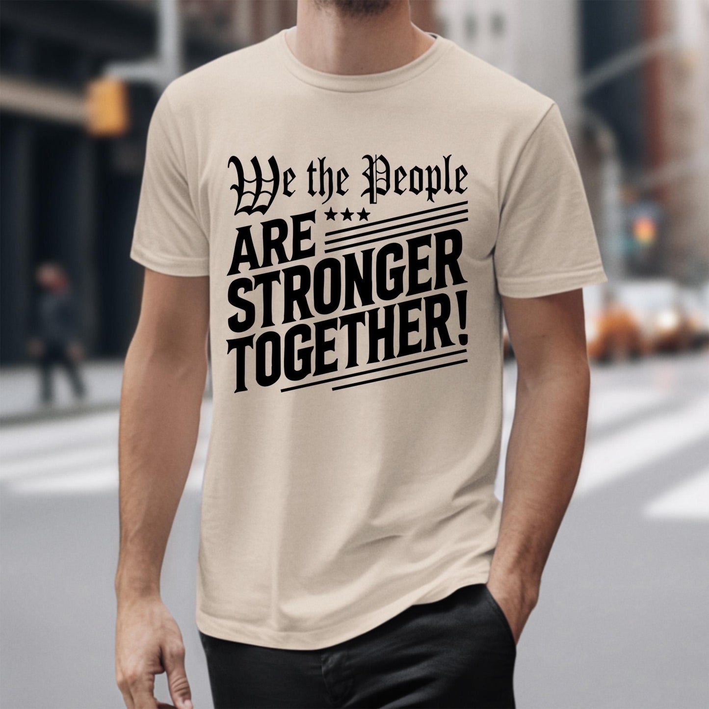 Bold statement tee with We The People Are Stronger Together quote, great for patriotic protests, community gatherings, or as a USA freedom equality shirt.