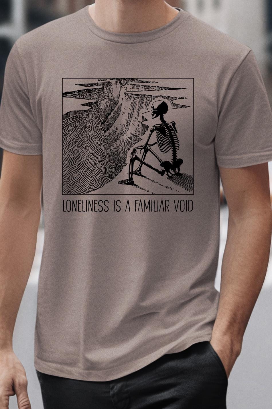 Emo skeleton shirt with loneliness quote, dark aesthetic gift for him or her