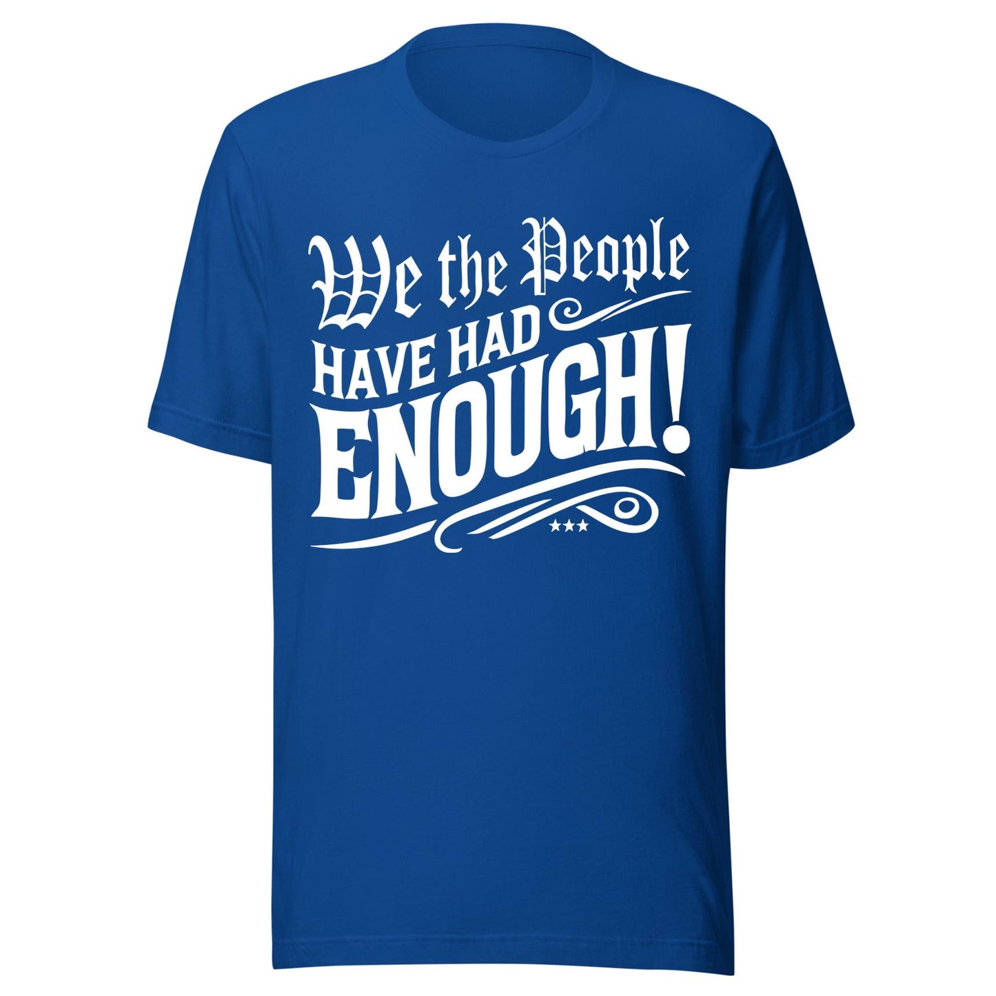 We The People Have Had Enough Shirt, USA Freedom Equality Shirt, Patriotic Protest Tee, First Amendment Rights Democracy Activism T-Shirt