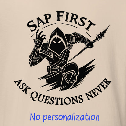 Sap First Ask Questions Never Shirt (Personalize)