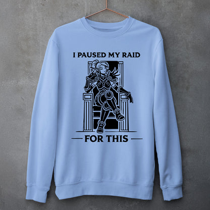 Paused My Raid For This Sweatshirt