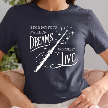 Harry Potter Dream & Live Shirt, Magical Quote Tee Wizarding World Perfect Gift for Potterheads, Book Lover Shirt for Harry Potter Fans