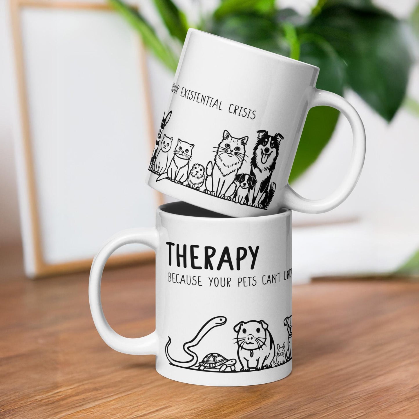 Therapy Because Pets Can&#39;t Understand Your Existential Crisis Mug Funny Mental Health Gift