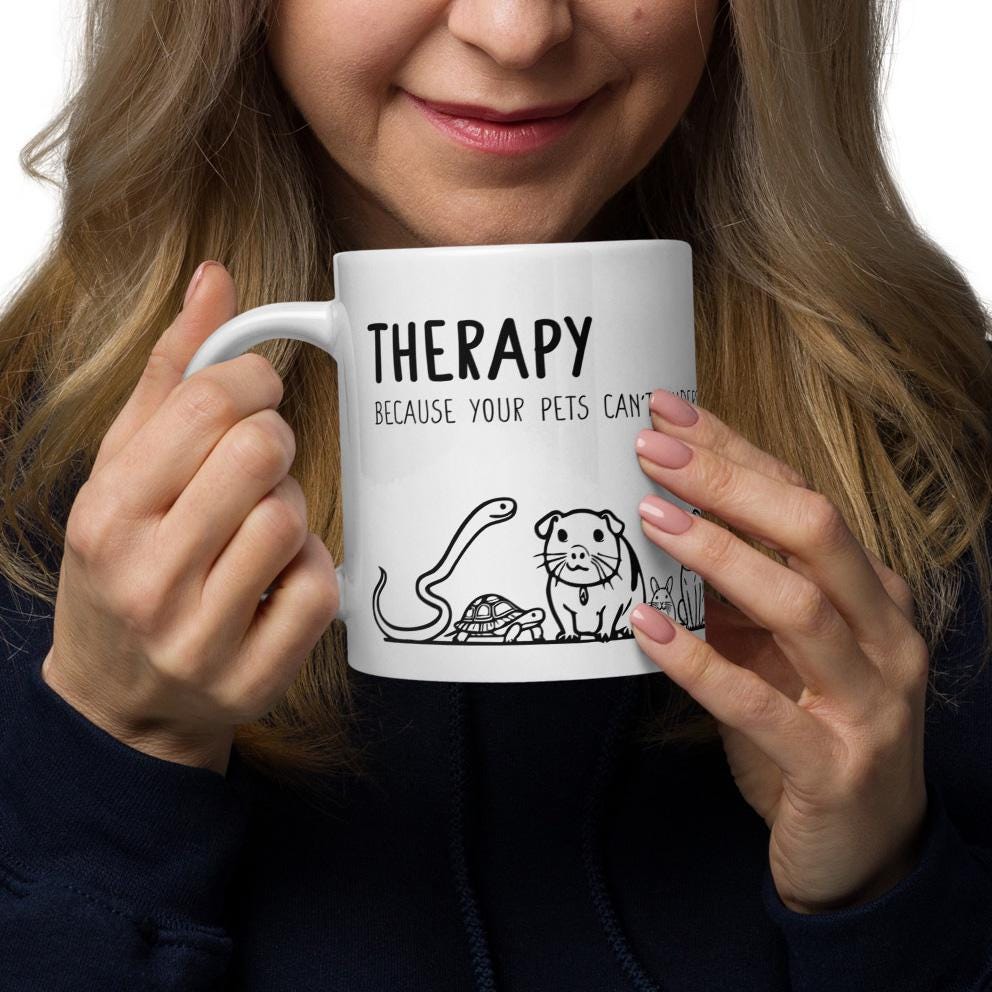 Funny Mental Health Gift Mug for Pet Lovers and Therapists