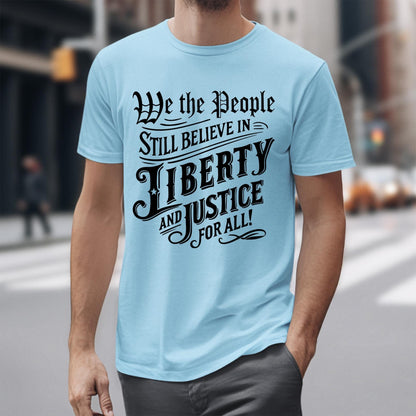 American pride democracy shirt featuring We the People Still Believe in Justice for All quote, patriotic Fourth of July t-shirt supporting freedom, justice, and unity across the USA.