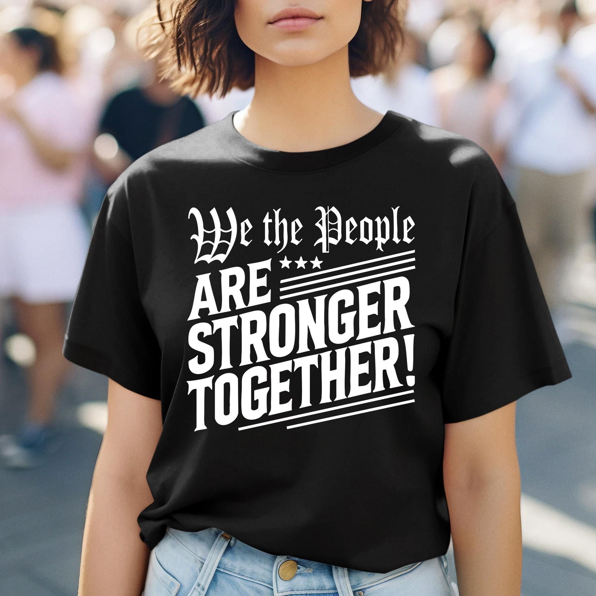 USA freedom equality shirt featuring We The People Are Stronger Together design, ideal for political protests, patriotic events, and supporting democratic values.