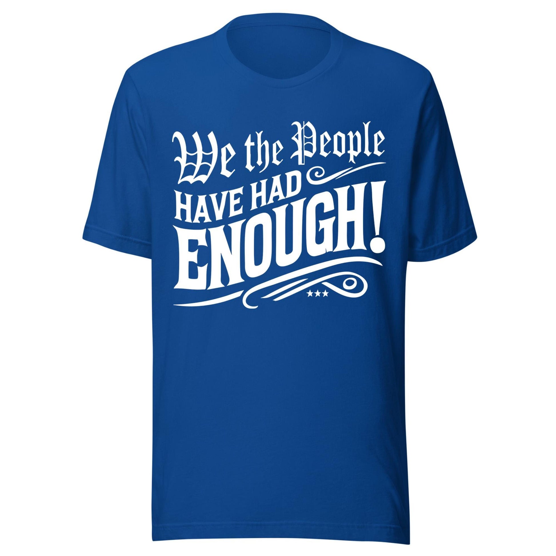We The People Have Had Enough Shirt, USA Freedom Equality Shirt, Patriotic Protest Tee, First Amendment Rights Democracy Activism T-Shirt