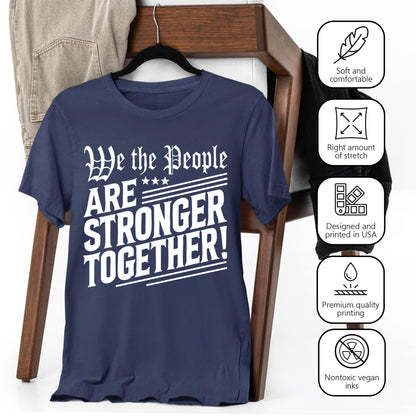 We The People Are Stronger Together Shirt, Patriotic Unity Tee, USA Freedom Equality Shirt, Democracy Activism T-Shirt, Fourth of July Top