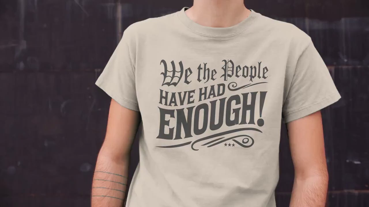 We The People Have Had Enough Shirt, USA Freedom Equality Shirt, Patriotic Protest Tee, First Amendment Rights Democracy Activism T-Shirt