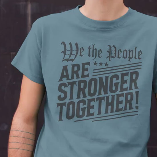 We The People Are Stronger Together Shirt, Patriotic Unity Tee, USA Freedom Equality Shirt, Democracy Activism T-Shirt, Fourth of July Top