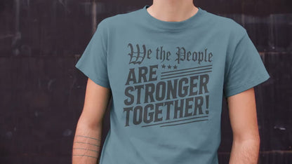 We The People Are Stronger Together Shirt, Patriotic Unity Tee, USA Freedom Equality Shirt, Democracy Activism T-Shirt, Fourth of July Top