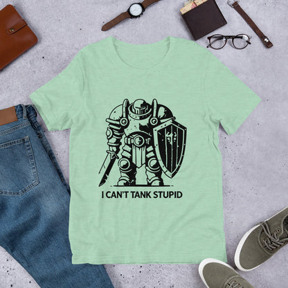 I Can't Tank Stupid Shirt