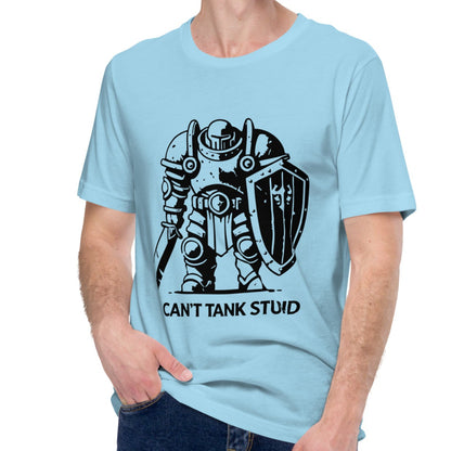 I Can't Tank Stupid Shirt