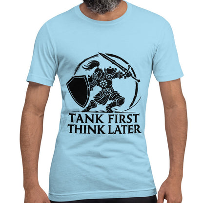 Tank First Think Later Shirt