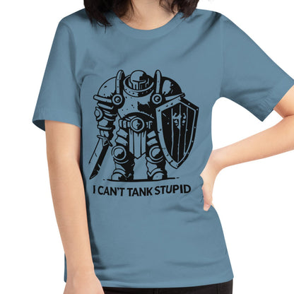 I Can't Tank Stupid Shirt